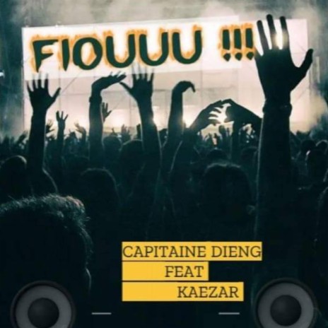 Kaezar X Capitaine Dieng, Fiouuu | Boomplay Music