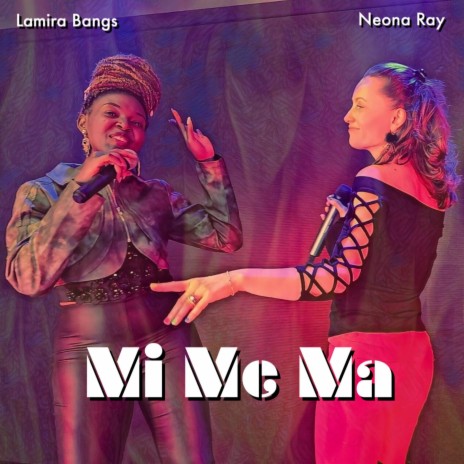 Mi Me Ma ft. Neona Ray | Boomplay Music