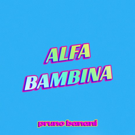 ALFA BAMBINA | Boomplay Music