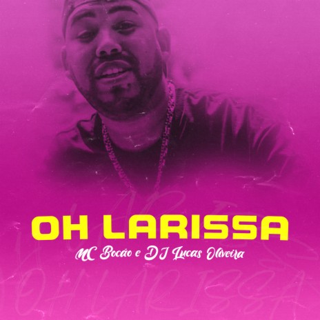 Oh Larissa ft. DJ Lucas Oliveira | Boomplay Music