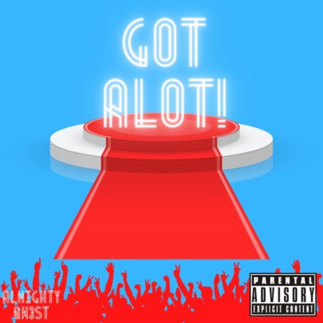 Got Alot | Boomplay Music