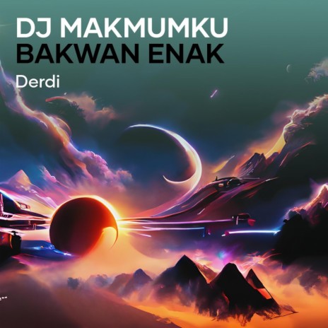 Dj Makmumku Bakwan Enak (Remix) | Boomplay Music