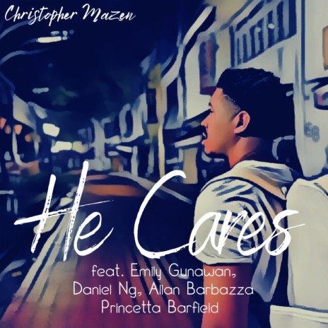 He Cares ft. Emily Gunawan, Daniel Ng, Allan Barbazza & Princetta Barfield