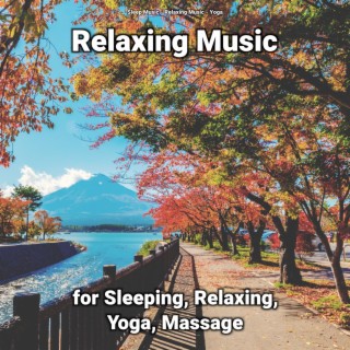Relaxing Music for Sleeping, Relaxing, Yoga, Massage