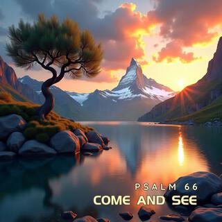 Come and See (Psalm 66)