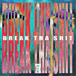 break tha shit