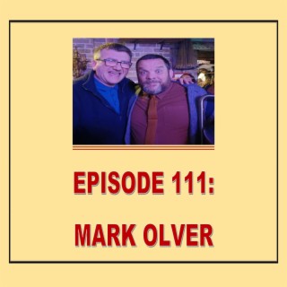 EPISODE 111: MARK OLVER