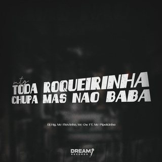 Toda Roqueirinha, chupa mas nao baba