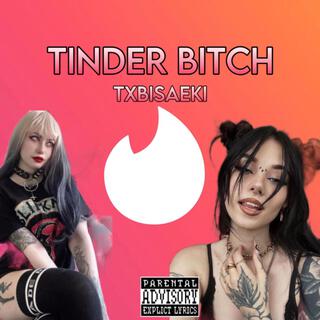 TINDER BITCH