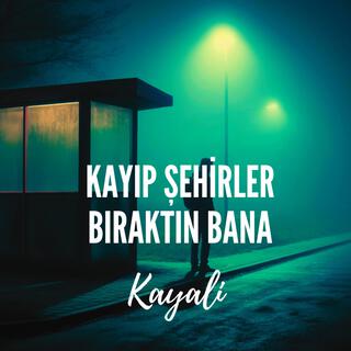 Kayıp Şehirler Bıraktın Bana