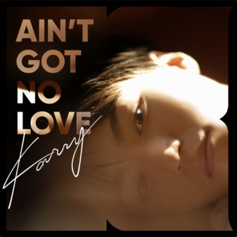 Ain't Got No Love | Boomplay Music