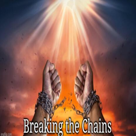 Breaking the Chains | Boomplay Music