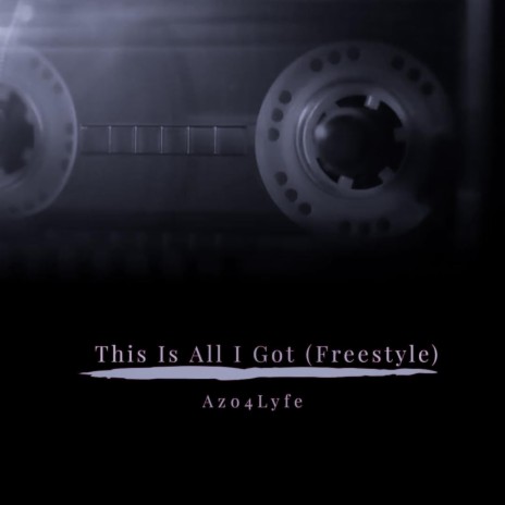This Is All I Got (Freestyle) | Boomplay Music