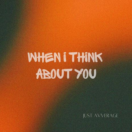 when i think about you | Boomplay Music