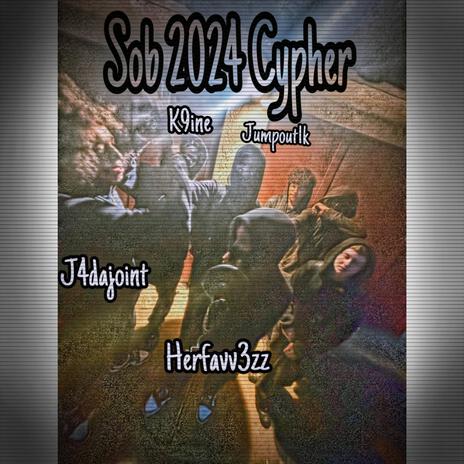 SOB 2024 Cypher ft. Herfavv3zz, Jumpout1k & K9ine | Boomplay Music