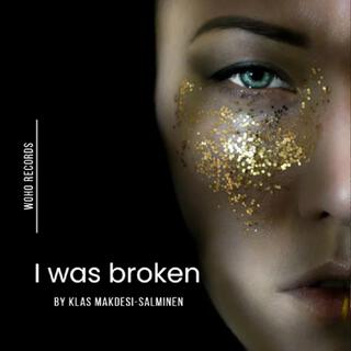 I was broken