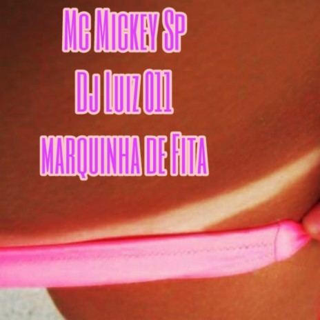 Marquinha de Fita ft. Dj Luiz 011 | Boomplay Music