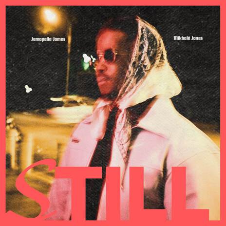 Still (Fam) ft. Mikhalé Jones | Boomplay Music