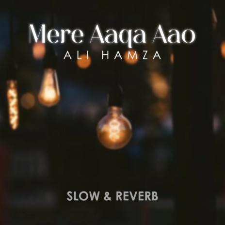 Mere Aaqa Aao Lofi | Boomplay Music