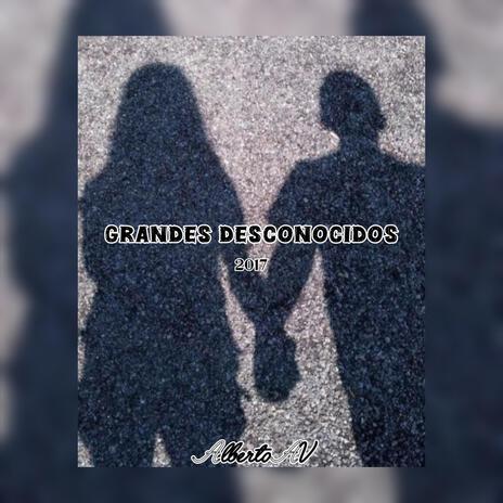 Grandes Desconocidos 2017 | Boomplay Music