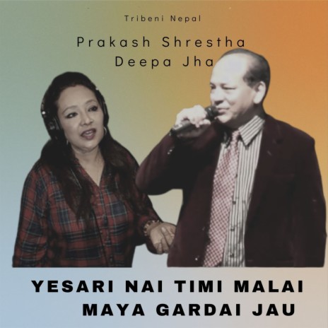 Yesari Nai Timi Malai Maya Gardai ft. Deepa Jha | Boomplay Music