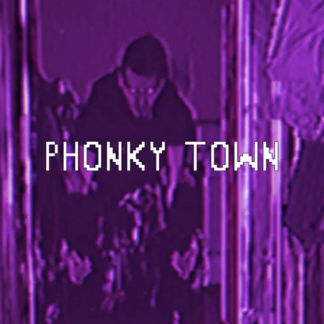 PHONKY TOWN | Boomplay Music