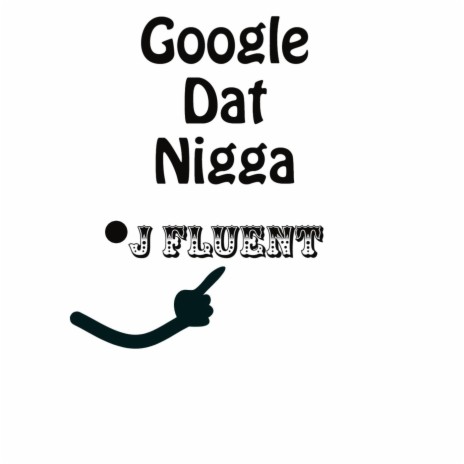 Google Dat Nigga | Boomplay Music