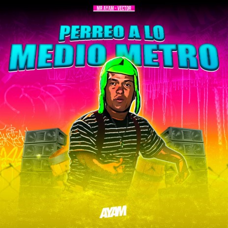 PERREO A LO MEDIO METRO ft. MR AYAM & OSCARIOCA | Boomplay Music