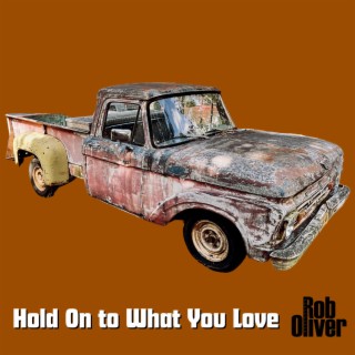 Hold On to What You Love lyrics | Boomplay Music