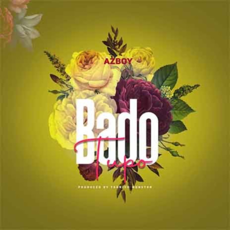 Bado Tupo | Boomplay Music