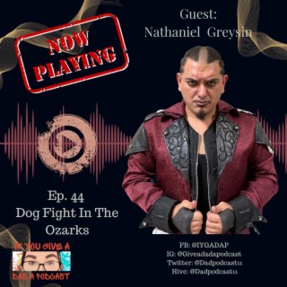 Dog Fight In The Ozarks (Guest: Nathaniel Greysin)