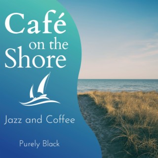 Cafe on the Shore - Jazz and Coffee