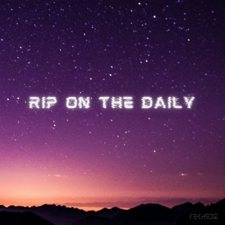 Rip On The Daily ft. Tekhedz | Boomplay Music