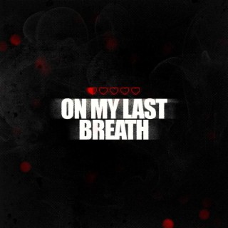 ON MY LAST BREATH lyrics | Boomplay Music