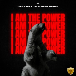 I AM THE POWER (GATEWAY TO POWER REDUX)