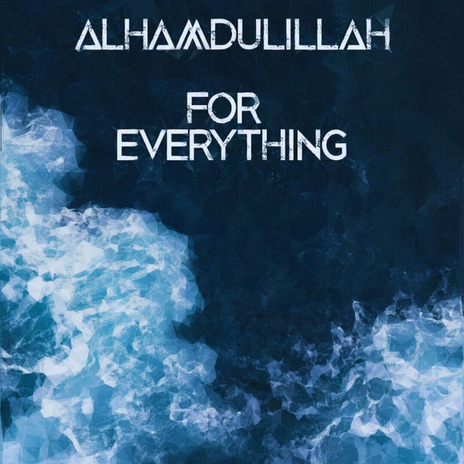 Alhamdulillah For Everything ft. Nasheed & Riad Nasheeds | Boomplay Music