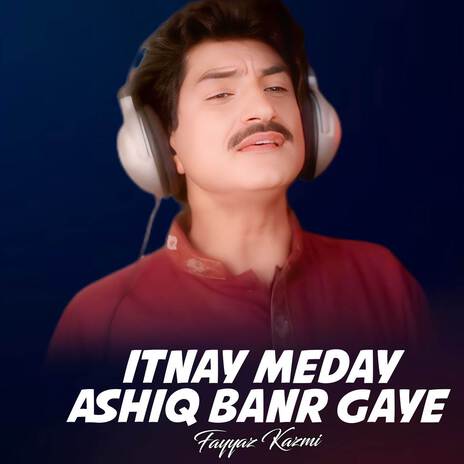 Itnay Meday Ashiq Banr Gaye | Boomplay Music