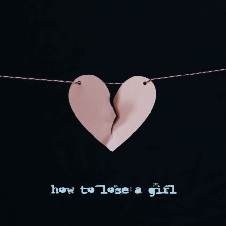 How To Lose a Girl | Boomplay Music