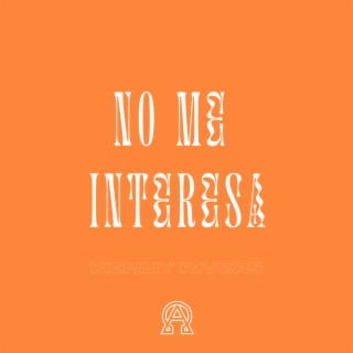 NO ME INTERESA lyrics | Boomplay Music