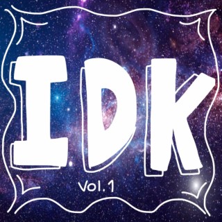 IDK vol. 1