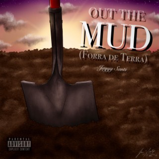 Out the MUD (Forra de Terra)