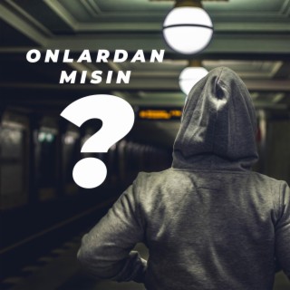 Onlardan mısın ? lyrics | Boomplay Music