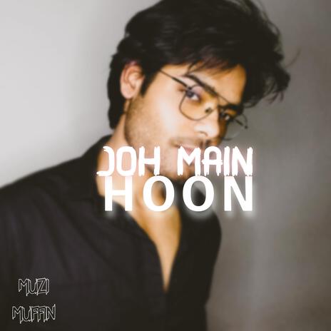 Joh Main Hoon | Boomplay Music