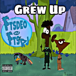 GREW UP (Ep) By. FTSRJ & FTSDEO