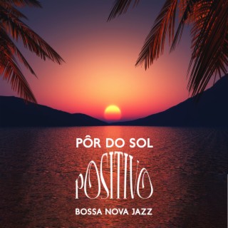 Pôr do Sol Positivo: Manhã Pacífica com Doce Jazz e Elegante Bossa Nova para um Bom Dia