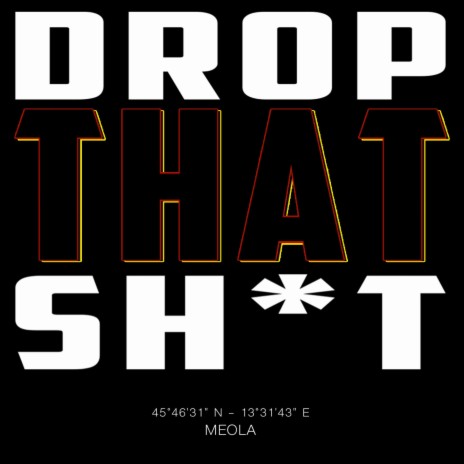 Drop That Sh*t | Boomplay Music
