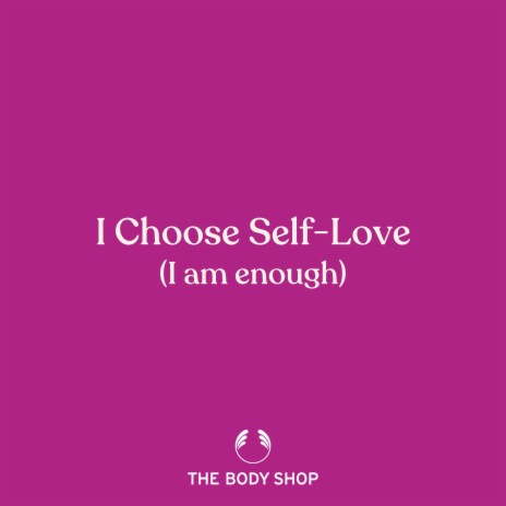 I Choose Self-Love (I Am Enough) | Boomplay Music
