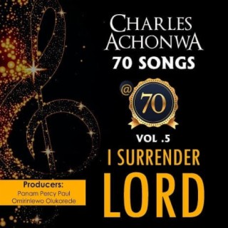 I surrender Lord (70 Songs at 70, Vol. 5)
