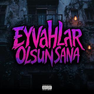 Eyvahlar Olsun Sana