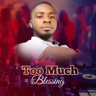 Too Much Blessing (feat. Sagerak)